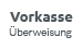Vorkasse / Überweisung
